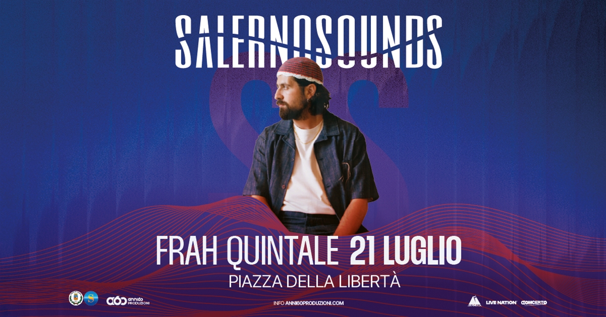 ESTATE 2026, TORNA SALERNOSOUNDS: FRAH QUINTALE IL PRIMO ARTISTA ANNUNCIATO