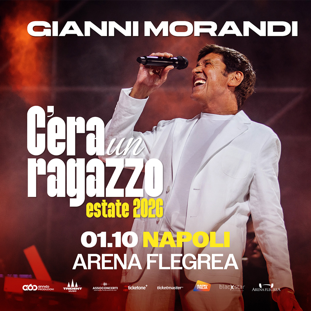 GIANNI MORANDI  “C’ERA UN RAGAZZO ESTATE 2026”, LA NUOVA LEG ESTIVA CHIUDE A NAPOLI IL 1 OTTOBRE