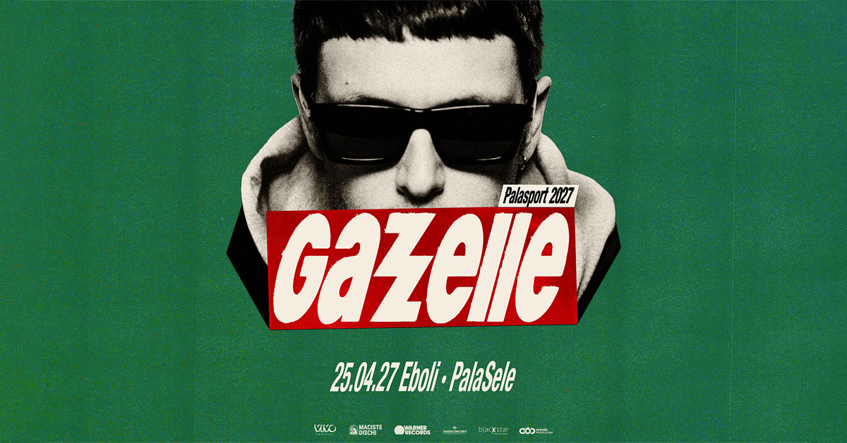 GAZZELLE ANNUNCIA OGGI IL SUO NUOVO TOUR, TAPPA AL PALASELE IL 25 APRILE 2027